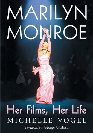 Marilyn Monroe: Her Films, Her Life by Michelle Vogel 9780786470860