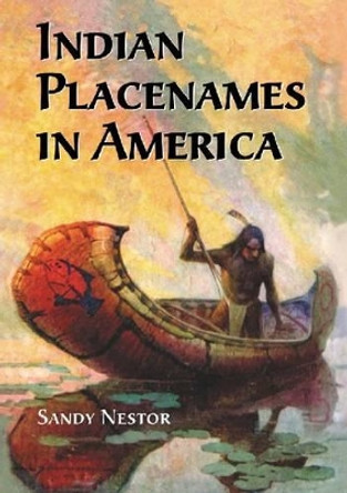 Indian Placenames in America by Sandy Nestor 9780786471676