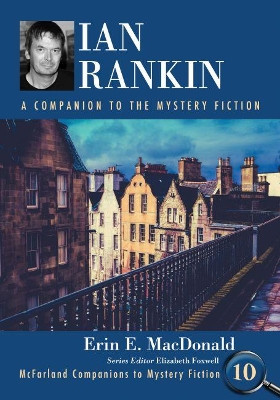 Ian Rankin: A Companion to the Mystery Fiction by Erin E. MacDonald 9780786471881