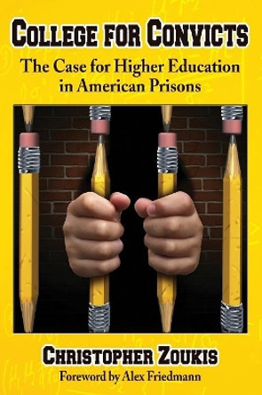 College for Convicts: The Case for Higher Education in American Prisons by Christopher Zoukis 9780786495337