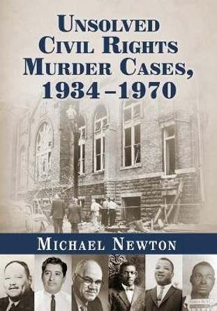 Unsolved Civil Rights Murder Cases, 1934-1970 by Michael Newton 9780786498956