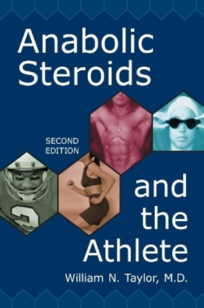 Anabolic Steroids and the Athlete by William N. Taylor 9780786411283