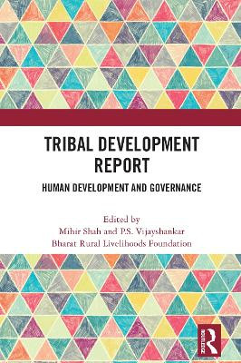 Tribal Development Report: Human Development and Governance by Mihir Shah 9781032001296