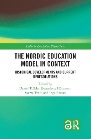 The Nordic Education Model in Context: Historical Developments and Current Renegotiations by Daniel Tröhler 9781032110493