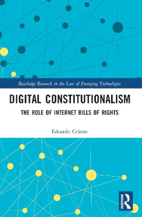 Digital Constitutionalism: The Role of Internet Bills of Rights by Edoardo Celeste 9781032189062