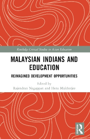Malaysian Indians and Education: Reimagined Development Opportunities by Rajendran Nagappan 9781032190235