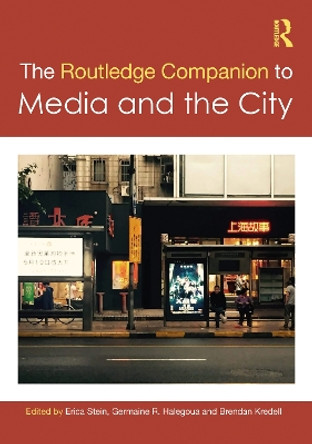 The Routledge Companion to Media and the City by Erica Stein 9781032289977