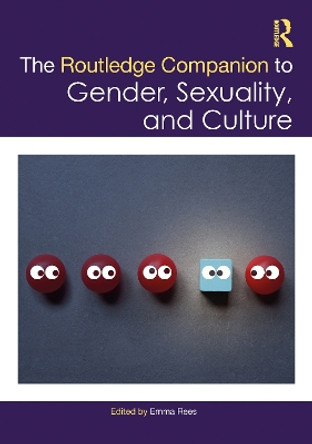 The Routledge Companion to Gender, Sexuality and Culture by Emma Rees 9781032314594