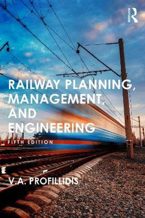 Railway Planning, Management, and Engineering by V Profillidis 9781032341699