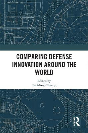 Comparing Defense Innovation Around the World by Tai Ming Cheung 9781032350523