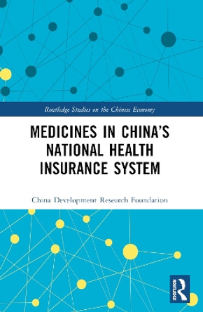 Medicines in China’s National Health Insurance System by China Development Research Foundation 9781032351131