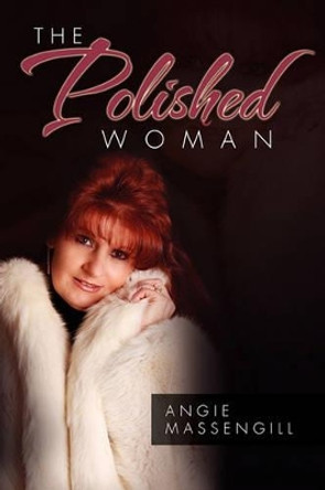 The Polished Woman by Angie Massengill 9781453519998