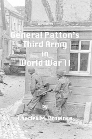 General Patton's Third Army in World War II by Charles M Province 9781452898391