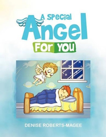 A Special Angel for You by Denise Roberts-Magee 9781453507780