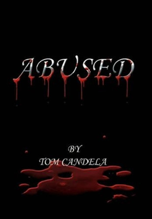 Abused by Tom Candela 9781453513361