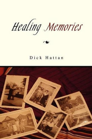 Healing Memories by Hattan Dick Hattan 9781453532836