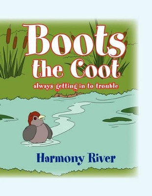 Boots the Coot by Harmony River 9781453556931