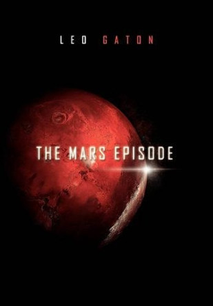 The Mars Episode by Leo Gaton 9781453572115