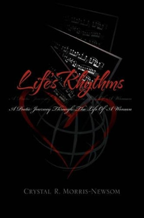 Life's Rhythms by Crystal R Morris-Newsom 9781453574607