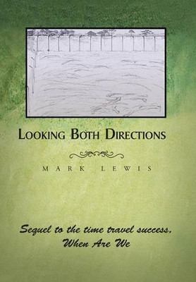 Looking Both Directions by Mark Lewis 9781453580622