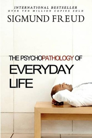 The Psychopathology of Everyday Life by A a Brill Phd 9781453609897