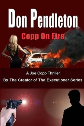 Copp on Fire, a Joe Copp Thriller: Joe Copp, Private Eye Series by Don Pendleton 9781453618189