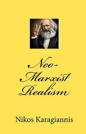 Neo-Marxist Realism by Nikos Karagiannis 9781453634660