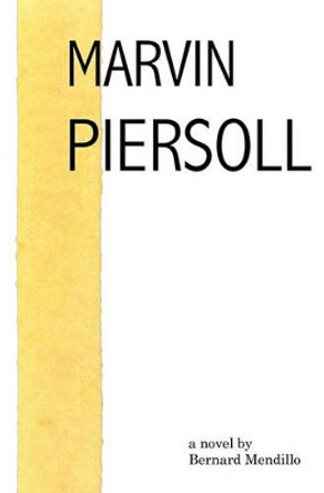 Marvin Piersoll by Bernard Mendillo 9781453635476