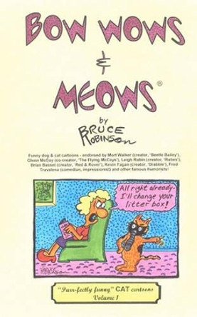 Bow Wows & Meows: CAT Cartoons - Volume 1 by Bruce Robinson 9781453664254