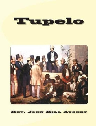 Tupelo by John Hill Aughey 9781453670316