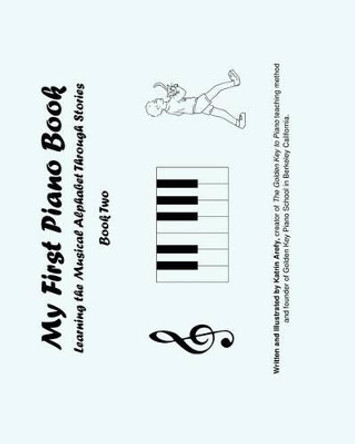 My First Piano Book 2: Learning The Musical Alphabet Through Stories by Katrin Arefy 9781453678824