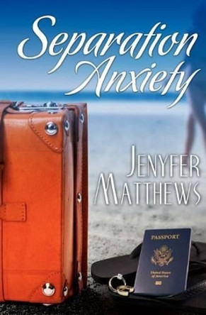 Separation Anxiety by Jenyfer Matthews 9781453683934