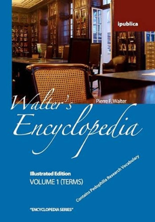 Walter's Encyclopedia: Academic Edition by Dr Pierre F Walter 9781453684078
