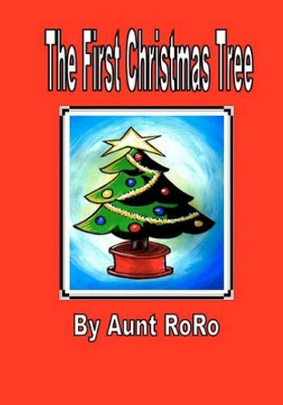 The First Christmas Tree by Aunt Roro 9781453741986
