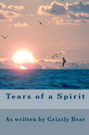 Tears of a Spirit by Grizzly Bear 9781453699690