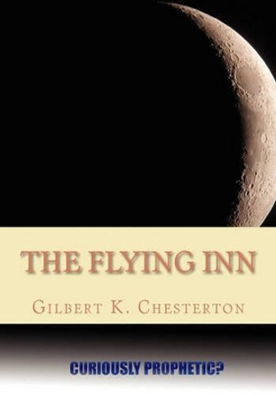 The Flying Inn by Gilbert K Chesterton 9781453706947