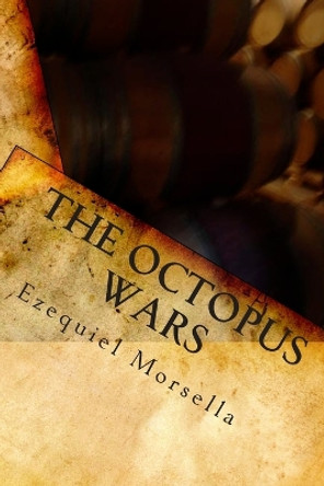 The Octopus Wars by Ezequiel Morsella 9781453719466