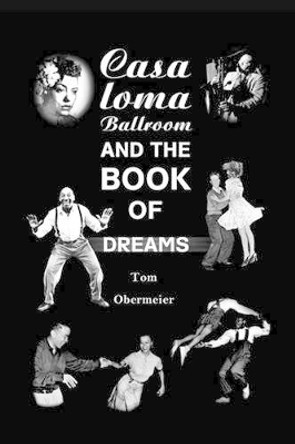 The Casaloma Ballroom and The Book of Dreams by Tom Obermeier 9781453736333