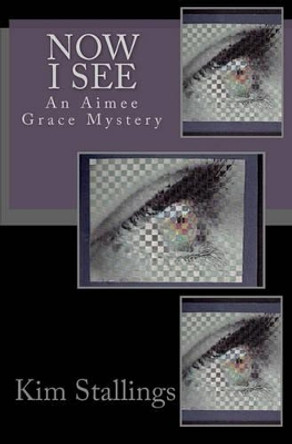 Now I See by Kim Stallings 9781453771235