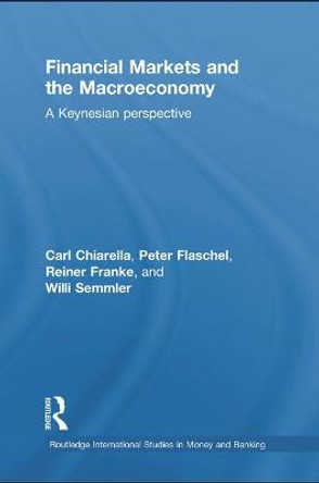 Financial Markets and the Macroeconomy: A Keynesian Perspective by Carl Chiarella