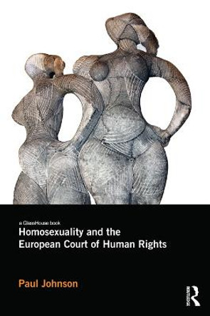 Homosexuality and the European Court of Human Rights by Paul Johnson