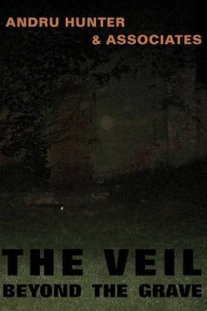 The Veil Beyond the Grave by Andru Hunter 9781453792735