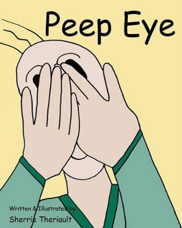 Peep Eye by Sherrie Theriault 9781453816240