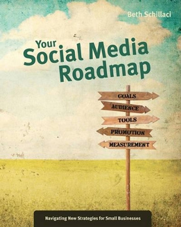 Your Social Media Roadmap by Beth Schillaci 9781453821947