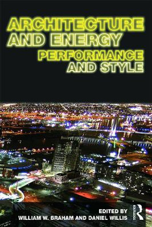 Architecture and Energy: Performance and Style by William W. Braham