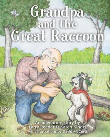 Grandpa and the Great Raccoon by David M McCord 9781453843475