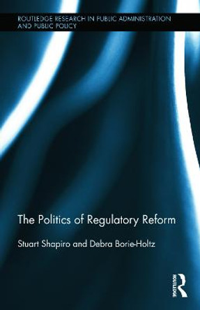 The Politics of Regulatory Reform by Stuart Shapiro