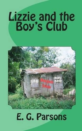Lizzie and the Boy's Club by E G Parsons 9781453861387