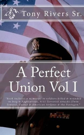 A Perfect Union Vol I by Tony Rivers Sr 9781453873458