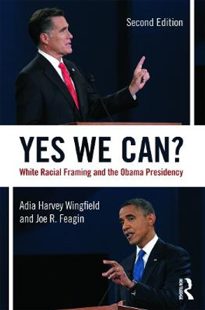 Yes We Can?: White Racial Framing and the Obama Presidency by Adia Harvey Wingfield